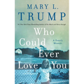Who Could Ever Love You: A Family Memoir - Hardcover