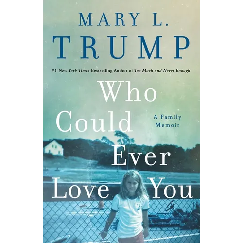 Who Could Ever Love You: A Family Memoir - Hardcover