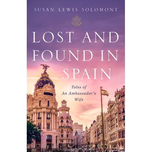 Lost and Found in Spain: Tales of an Ambassador's Wife - Paperback