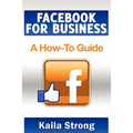 Facebook for Business: A How-To Guide - Paperback