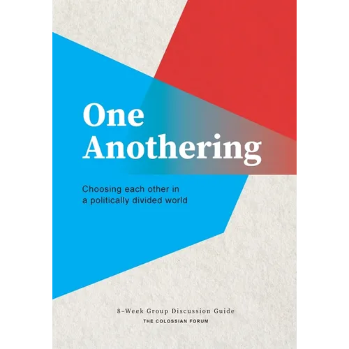 One Anothering: Choosing Each Other in a Politically Divided World - Paperback