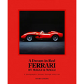 A Dream in Red - Ferrari by Maggi & Maggi: A Photographic Journey Through the Finest Cars Ever Made - Hardcover