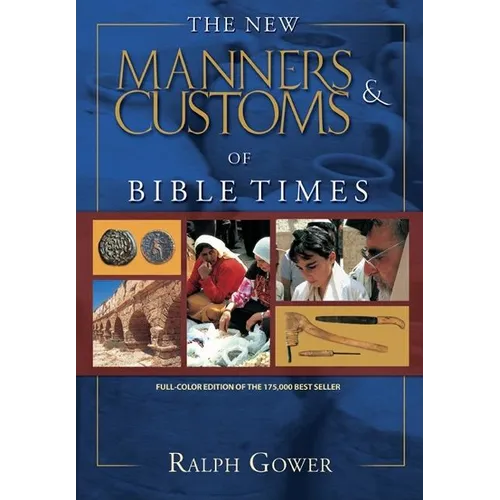The Manners & Customs of Bible Times - Hardcover