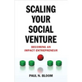 Scaling Your Social Venture: Becoming an Impact Entrepreneur - Hardcover