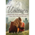 Unicorn: Addiction, Guilt and a Decision That Will Change Her Life - Paperback
