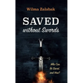 Saved Without Swords: Who Can Be Saved, and How? - Paperback