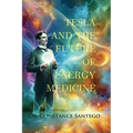 Tesla and the Future of Energy Medicine - Paperback