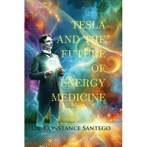 Tesla and the Future of Energy Medicine - Paperback