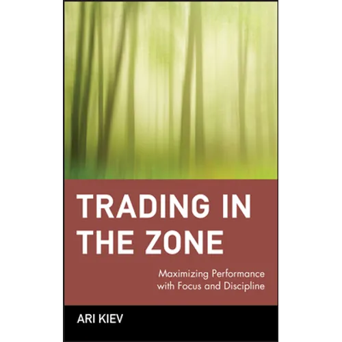 Trading in the Zone: Maximizing Performance with Focus and Discipline - Hardcover