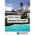 Fossil Fuels Improve the Planet - Paperback
