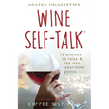 Wine Self-Talk: 15 Minutes to Relax & Tap Into Your Inner Genius - Paperback