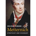 Metternich: Strategist and Visionary - Hardcover