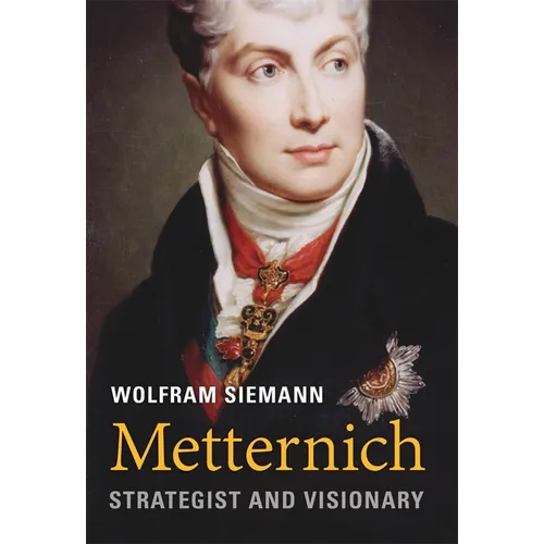 Metternich: Strategist and Visionary - Hardcover