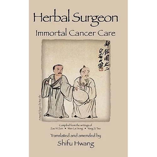 Herbal Surgeon Immortal Cancer Care - Hardcover