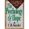 Psychology of Hope: You Can Get Here from There - Paperback