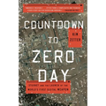 Countdown to Zero Day: Stuxnet and the Launch of the World's First Digital Weapon - Paperback
