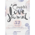 A Couple's Love Journal: 52 Weeks to Reignite Your Relationship, Deepen Communication, and Strengthen Your Bond - Paperback