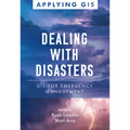 Dealing with Disasters: GIS for Emergency Management - Paperback
