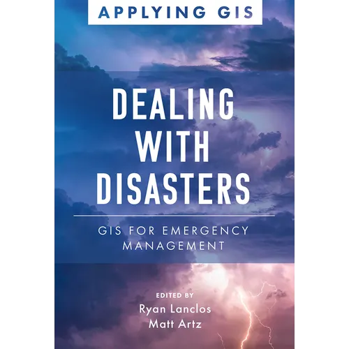 Dealing with Disasters: GIS for Emergency Management - Paperback