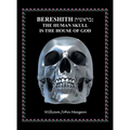 Bereshith: The Human Skull Is the House of God - Hardcover
