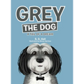 Grey the Dog: A Tail of a Dream - Hardcover