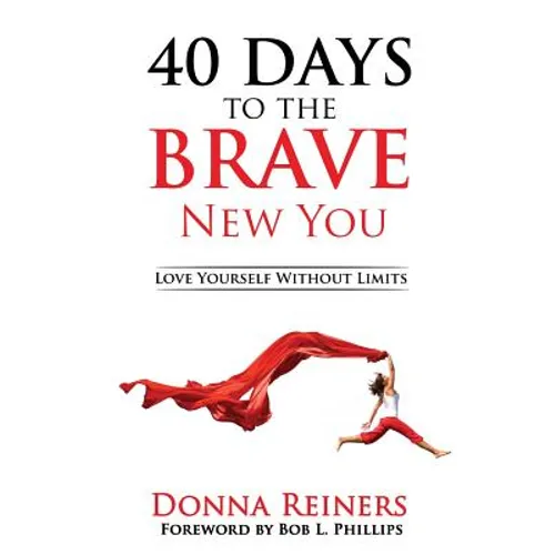 40 Days to the BRAVE New You: Love Yourself Without Limits - Paperback