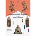 Understanding Japanese Buddhist Sculpture Through Visual Comparison - Paperback