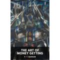 The Art of Money Getting: Golden Rules for Making Money (unabridged) - Paperback