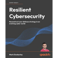 Resilient Cybersecurity: Reconstruct your defense strategy in an evolving cyber world - Paperback