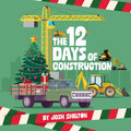 The 12 Days of Construction - Hardcover