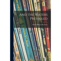 And the Waters Prevailed - Paperback