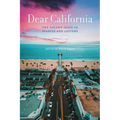 Dear California: The Golden State in Diaries and Letters - Hardcover