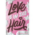 Love Is in the Hair - Hardcover