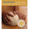 Baking with the St Paul Bread Club: Recipes, Tips, and Stories - Paperback
