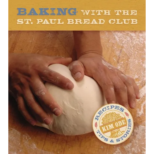 Baking with the St Paul Bread Club: Recipes, Tips, and Stories - Paperback