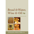Bread & Water, Wine & Oil: An Orthodox Christian Experience of God - Paperback