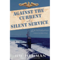 Against the Current in the Silent Service - Paperback