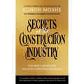 Secrets of the Construction Industry: The Most Important Industry Principles Revealed - Hardcover