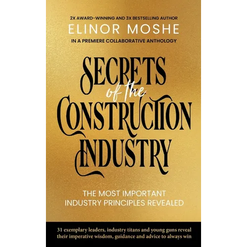 Secrets of the Construction Industry: The Most Important Industry Principles Revealed - Hardcover