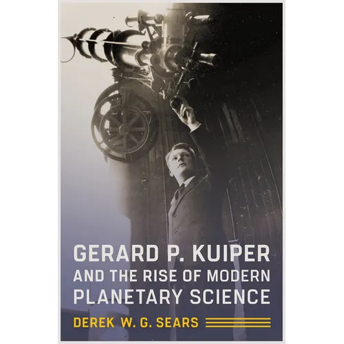 Gerard P. Kuiper and the Rise of Modern Planetary Science - Paperback