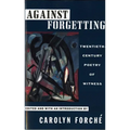 Against Forgetting: Twentieth-Century Poetry of Witness - Paperback