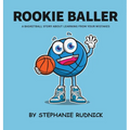 Rookie Baller: A Basketball Story About Learning From Your Mistakes - Hardcover