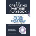 The Operating Partner Playbook: A Comprehensive Guide to Total Value Creation in Private Equity - Paperback