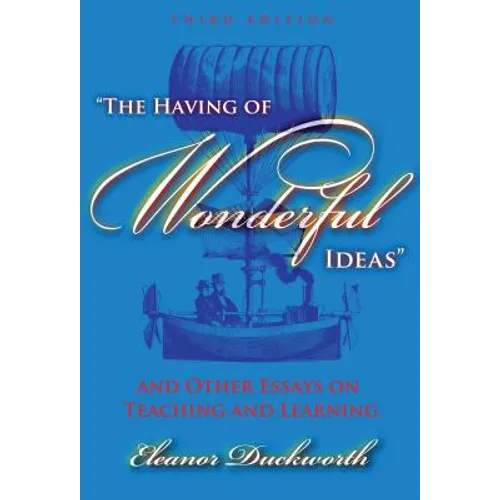 The Having of Wonderful Ideas and Other Essays on Teaching and Learning - Paperback