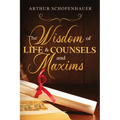 The Wisdom of Life & Counsels and Maxims - Paperback