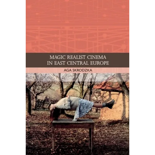 Magic Realist Cinema in East Central Europe - Paperback