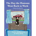 The Day the Humans Went Back to Work: A Homer the Dog Tale - Hardcover