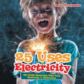 25 Uses of Electricity 4th Grade Electricity Kids Book Electricity & Electronics - Paperback