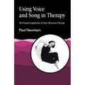 Using Voice and Song in Therapy: The Practical Application of Voice Movement Therapy - Paperback