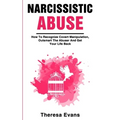 Narcissistic Abuse: How To Recognize Covert Manipulation, Outsmart The Abuser And Get Your Life Back - Paperback